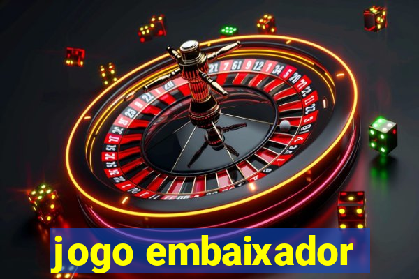 jogo embaixador